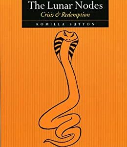 The Lunar Nodes : Crisis & Redemption by Komilla Sutton