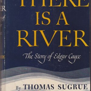 There Is A River, The Story Of Edgar Case By Thomas Sugrue