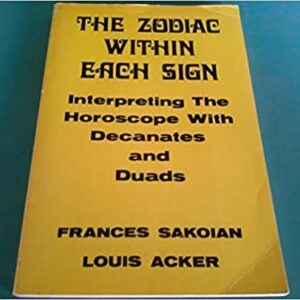 The Zodiac Within Each Sign By Frances Sakoian, Louis Acker