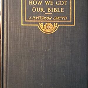 How We Got Our Bible By J. Paterson Smyth