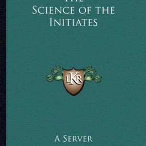 The Science Of The Initiates By A Server