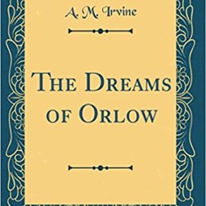 The Dreams Of Orlow By A.M. Irvine