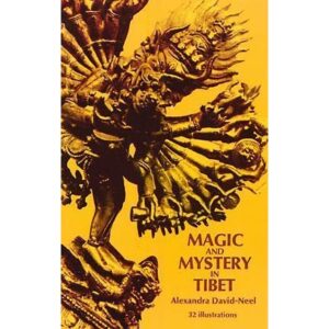 Magic And Mystery In Tibet By Alexandra David Neel