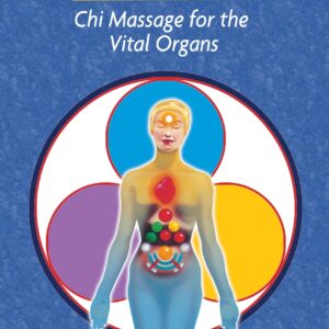 Chi Nei Tsang: Internal Organ Chi Massage By Mantak & Maneewan Chia