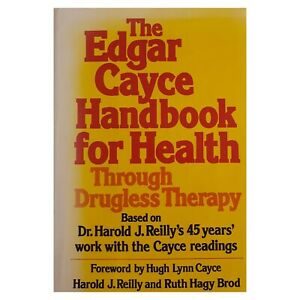 The Edgar Cayce Handbook For Health Through Drugless Therapy By Dr. Harold Reilly, Ruth Hagy Brod